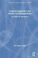 Corpus Linguistics for Online Communication di Luke Curtis (University of Nottingham Collins edito da Taylor & Francis Ltd