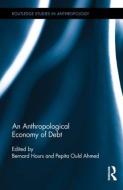 An Anthropological Economy of Debt edito da ROUTLEDGE