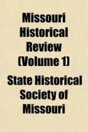 Missouri Historical Review Volume 1 di State Historical Society of Missouri edito da General Books