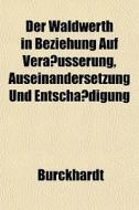 Der Waldwerth In Beziehung Auf Vera Usse di Burckhardt edito da General Books