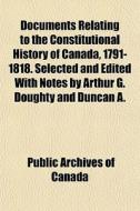 Documents Relating To The Constitutional di Public Archives of Canada edito da General Books
