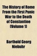 The History Of Rome From The First Punic di Barthold Georg Niebuhr edito da General Books