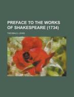 Preface To The Works Of Shakespeare 173 di Lewis Theobald edito da Rarebooksclub.com