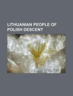 Lithuanian People Of Polish Descent: J Z di Books Llc edito da Books LLC, Wiki Series