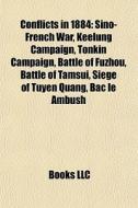 Conflicts In 1884: Sino-french War, Keel di Books Llc edito da Books LLC, Wiki Series