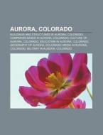 Aurora, Colorado: di Books Llc edito da Books LLC, Wiki Series