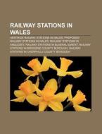 Railway Stations In Wales: List Of Railw di Books Llc edito da Books LLC, Wiki Series
