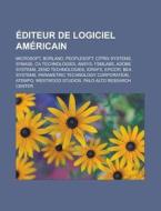 Diteur De Logiciel Am Ricain: Microsoft di Livres Groupe edito da Books LLC, Wiki Series
