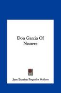 Don Garcia of Navarre di Moliere, Jean-Baptiste Poquelin Moliere edito da Kessinger Publishing