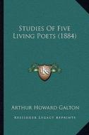 Studies of Five Living Poets (1884) di Arthur Howard Galton edito da Kessinger Publishing