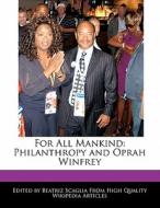 For All Mankind: Philanthropy and Oprah Winfrey di Beatriz Scaglia edito da PERSPICACIOUS PR
