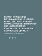 Examen Critique Des Dictionnaires De La di Charles Nodier edito da Rarebooksclub.com