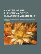 Analysis of the Phenomena of the Human Mind Volume N . 1 di James Mill edito da Rarebooksclub.com