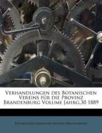 Verhandlungen des Botanischen Vereins für die Provinz Brandenburg Volume Jahrg.30 1889 di Botanischer Verein der Provinz Brandenburg edito da Nabu Press