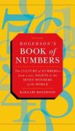 Rogerson's Book of Numbers: The Culture of Numbers--From 1,001 Nights to the Seven Wonders of the World di Barnaby Rogerson edito da Picador USA