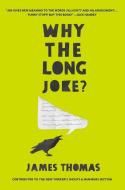 Why The Long Joke? di James Thomas edito da St Martin's Press