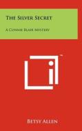The Silver Secret: A Connie Blair Mystery di Betsy Allen edito da Literary Licensing, LLC