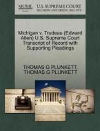 Michigan V. Trudeau (edward Allen) U.s. Supreme Court Transcript Of Record With Supporting Pleadings di Thomas G Plunkett edito da Gale, U.s. Supreme Court Records