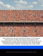 The Essential Guide for Fifa World Cup Players: Spotlight on Waldo Ponce, Including His Background, Clubs He Has Played  di Bruce Worthington edito da WEBSTER S DIGITAL SERV S
