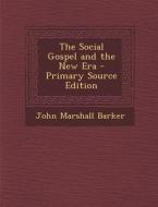 Social Gospel and the New Era di John Marshall Barker edito da Nabu Press