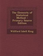 Elements of Statistical Method di Willford Isbell King edito da Nabu Press