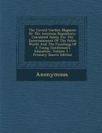 The Covent Garden Magazine or the Amorous Repository: Calculated Solely for the Entertainment of the Polite World and the Finishing of a Young Gentlem di Anonymous edito da Nabu Press