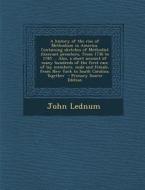 A   History of the Rise of Methodism in America. Containing Sketches of Methodist Itinerant Preachers, from 1736 to 1785 ... Also, a Short Account of di John Lednum edito da Nabu Press