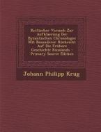 Kritischer Versuch Zur Aufklaerung Der Byzantischen Chronologie: Mit Besonderer Rucksicht Auf Die Fruhere Geschichte Russlands di Johann Philipp Krug edito da Nabu Press