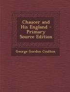 Chaucer and His England di George Gordon Coulton edito da Nabu Press