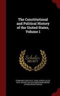 The Constitutional And Political History Of The United States, Volume 1 di Hermann Von Holst, John Joseph Lalor, Paul Shorey edito da Andesite Press