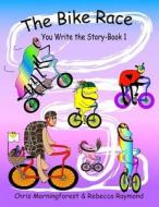 The Bike Race - You Write the Story - Book 1 di Chris Morningforest, Rebecca Raymond edito da Lulu.com