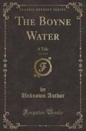 The Boyne Water, Vol. 3 Of 3 di Unknown Author edito da Forgotten Books