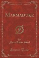 Marmaduke (classic Reprint) di Flora Annie Steel edito da Forgotten Books