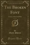 The Broken Font, Vol. 1 Of 2 di Moyle Sherer edito da Forgotten Books