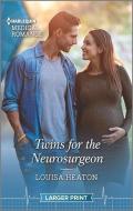 Twins for the Neurosurgeon di Louisa Heaton edito da HARLEQUIN SALES CORP