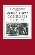 Shakespeare's Comedies of Play di J. Dennis Huston edito da Palgrave Macmillan