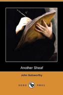 Another Sheaf (dodo Press) di John Galsworthy edito da Dodo Press