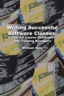 Writing Successful Software Classes di William IV Rice edito da Lulu.com
