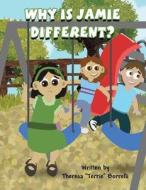 Why Is Jamie Different? di Theresa "Terrie" Borrelli edito da America Star Books