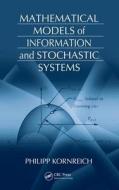 Mathematical Models of Information and Stochastic Systems di Philipp Kornreich edito da CRC Press