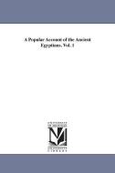 A Popular Account of the Ancient Egyptians. Vol. 1 di John Gardner Wilkinson edito da UNIV OF MICHIGAN PR