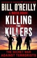 Killing the Killers: The Secret War Against Terrorists di Bill O'Reilly, Martin Dugard edito da WHEELER PUB INC