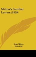 Milton's Familiar Letters (1829) di John Milton edito da Kessinger Publishing Co