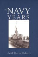 The Navy Years di Edith Duven Flaherty edito da iUniverse