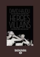 Heroes and Villains: Essays on Music, Movies, Comics, and Culture (Large Print 16pt) di David Hajdu edito da ReadHowYouWant