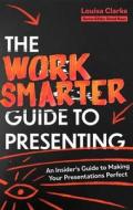 How To Present Smarter di Louisa Clarke edito da Little, Brown Book Group
