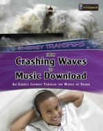 From Crashing Waves to Music Download: An Energy Journey Through the World of Sound di Andrew Solway edito da HEINEMANN RAINTREE