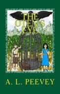 The Oten's Eye: A Tale of Zeheryfel di A. L. Peevey edito da Createspace