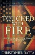 Touched with Fire: Based on the True Story of Ellen Craft di Christopher Datta edito da Createspace