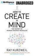 How to Create a Mind: The Secret of Human Thought Revealed di Ray Kurzweil edito da Brilliance Audio